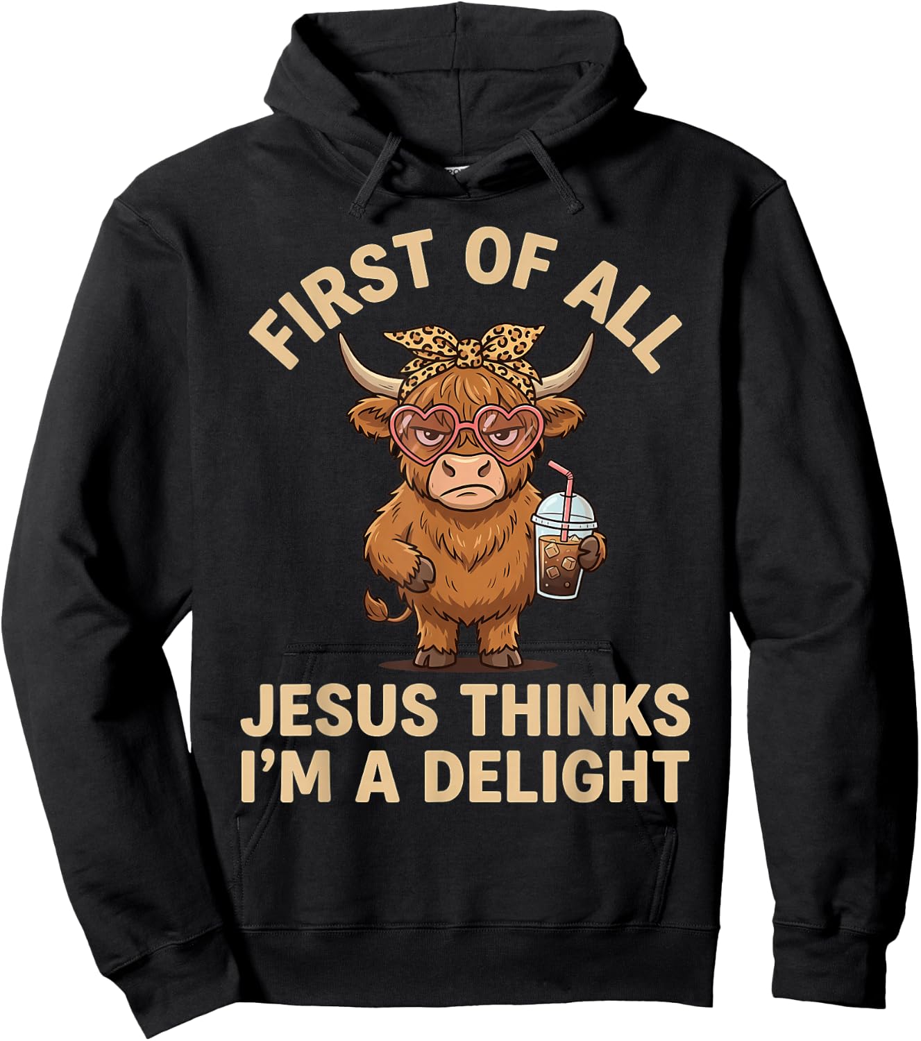 First of All Jesus Thinks I'm A Delight Hoodie - Hoodie | Black
