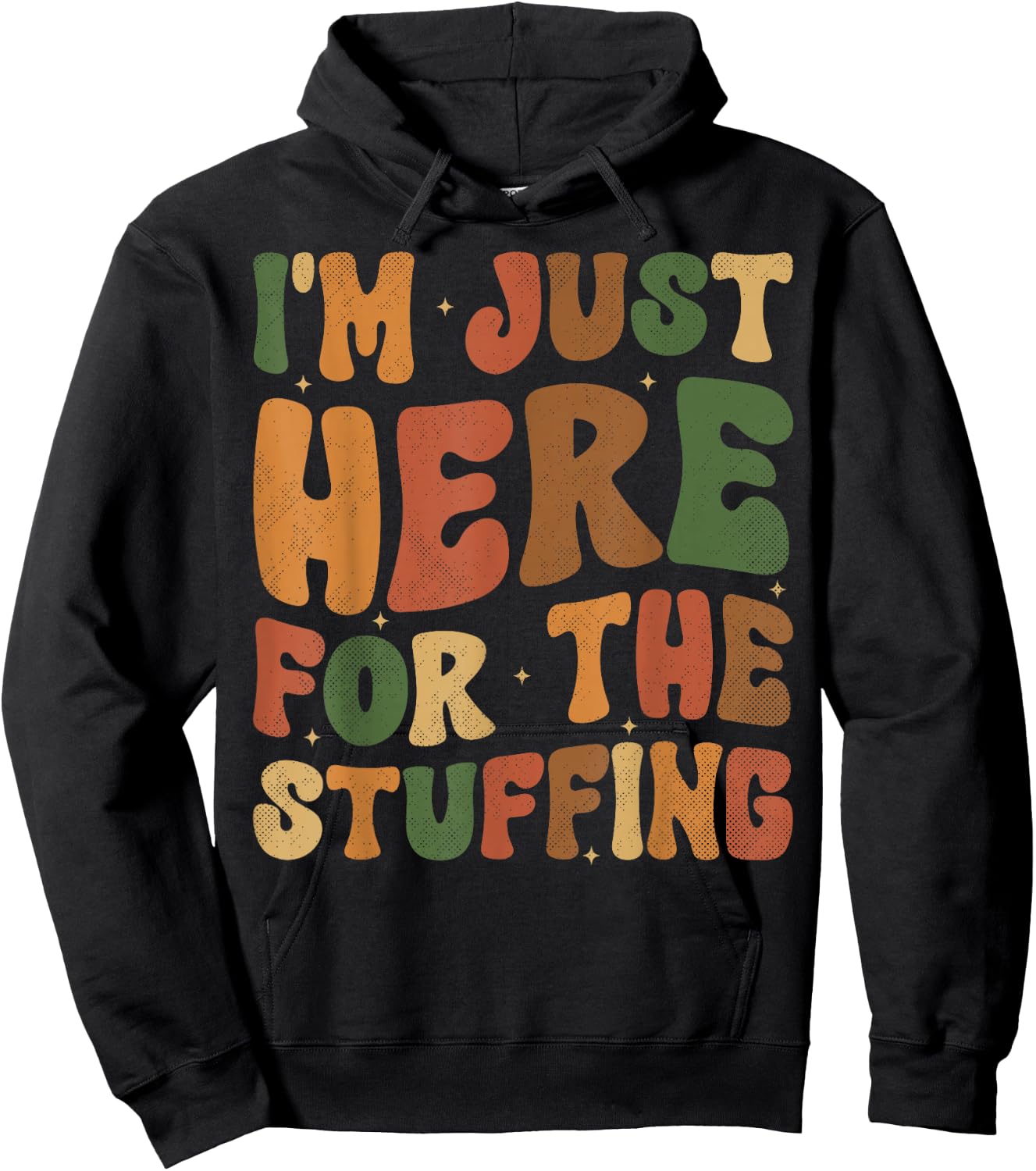 I'm Just Here For The Stuffing Groovy Apparel Funny Stuffing Thanksgiving - -Adults, -Kids - Black - Small - Short Sleeve Hoodie - Hoodie | Black