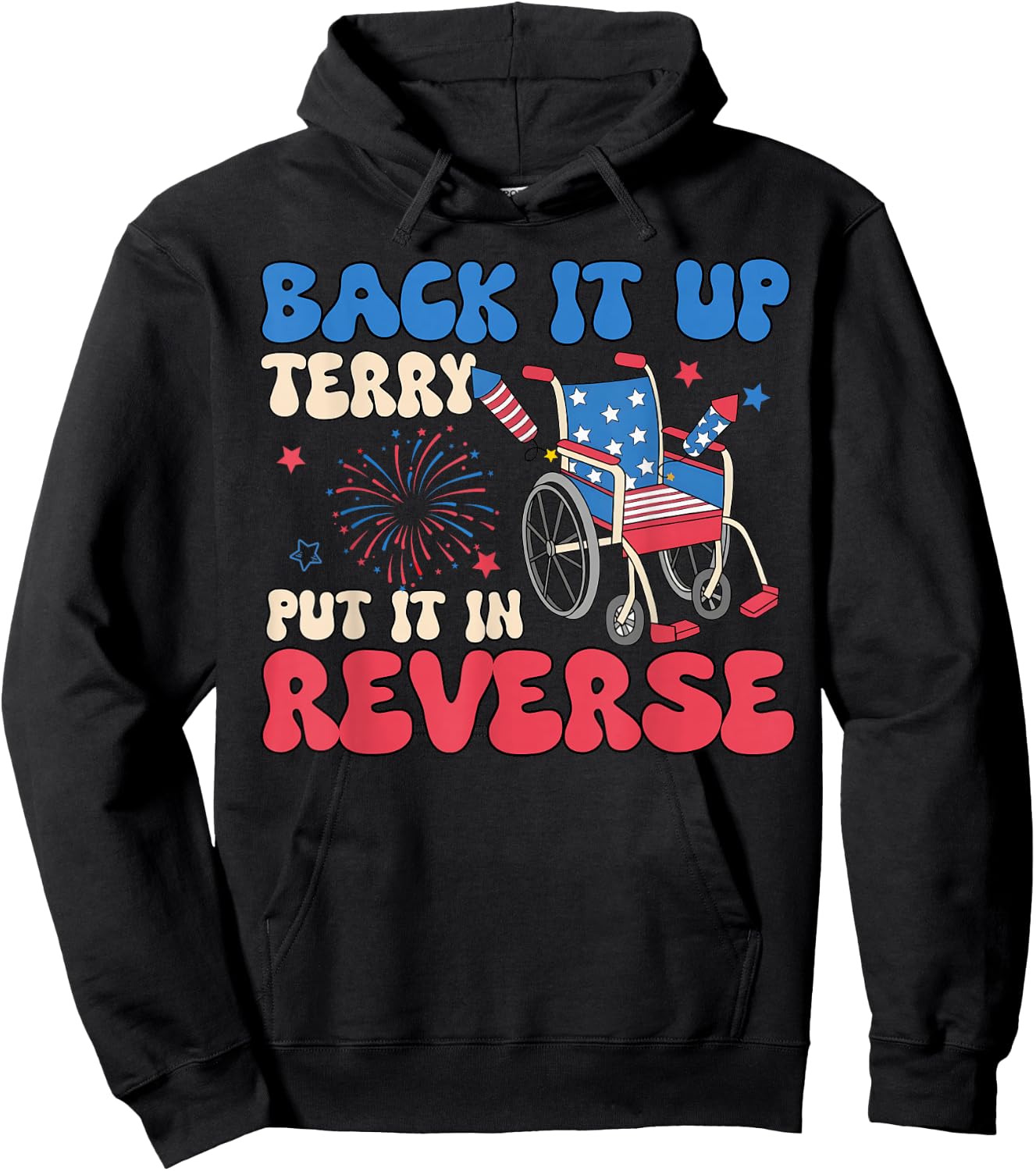 Back It Up Terry Put It in Reverse Funny 4th of July Meme Hoodie - Hoodie | Black