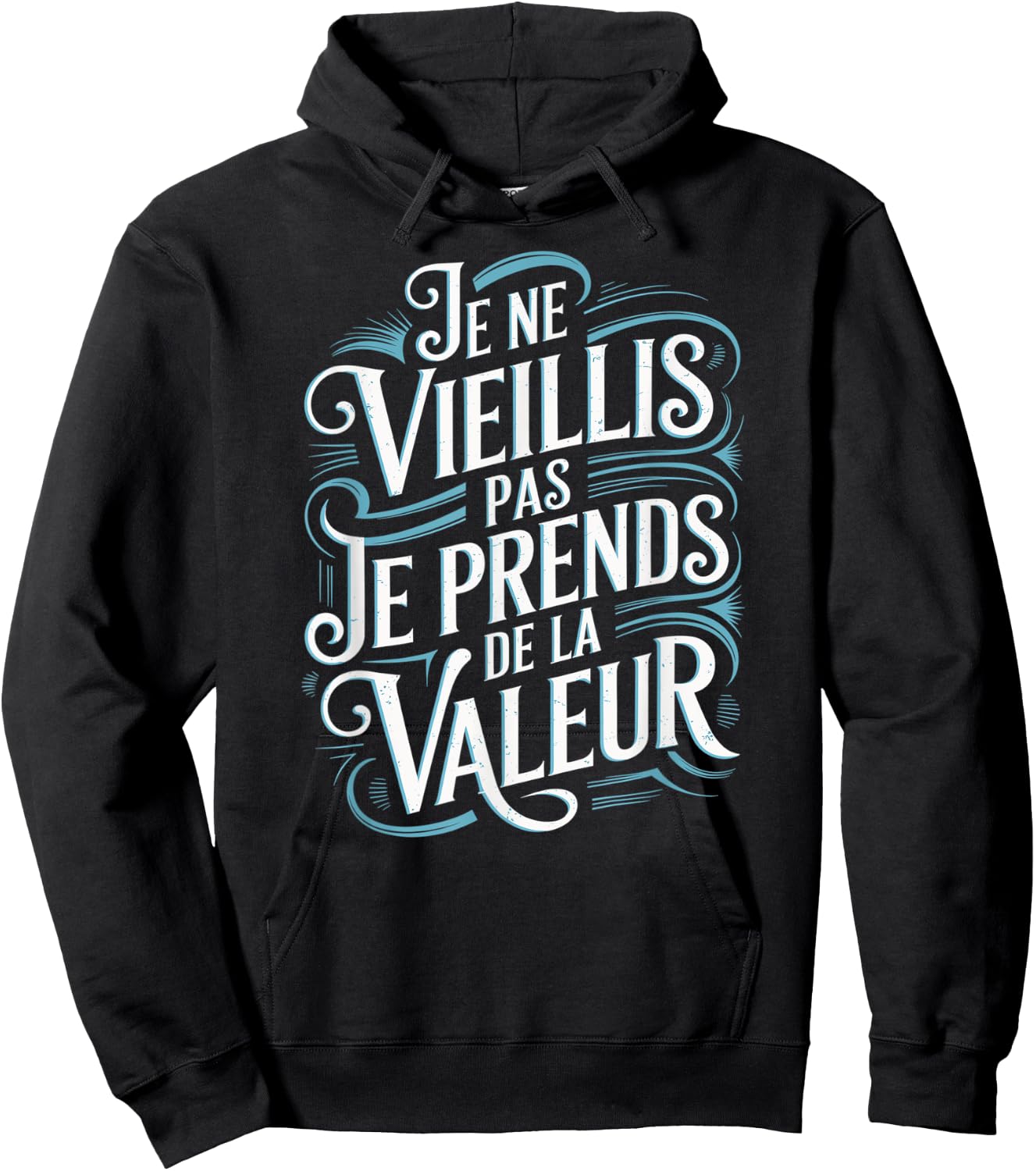 Je Ne Vieillis Pas Vieillis Je Valeur Funny Funny , Black, S Hoodie - Hoodie | Black