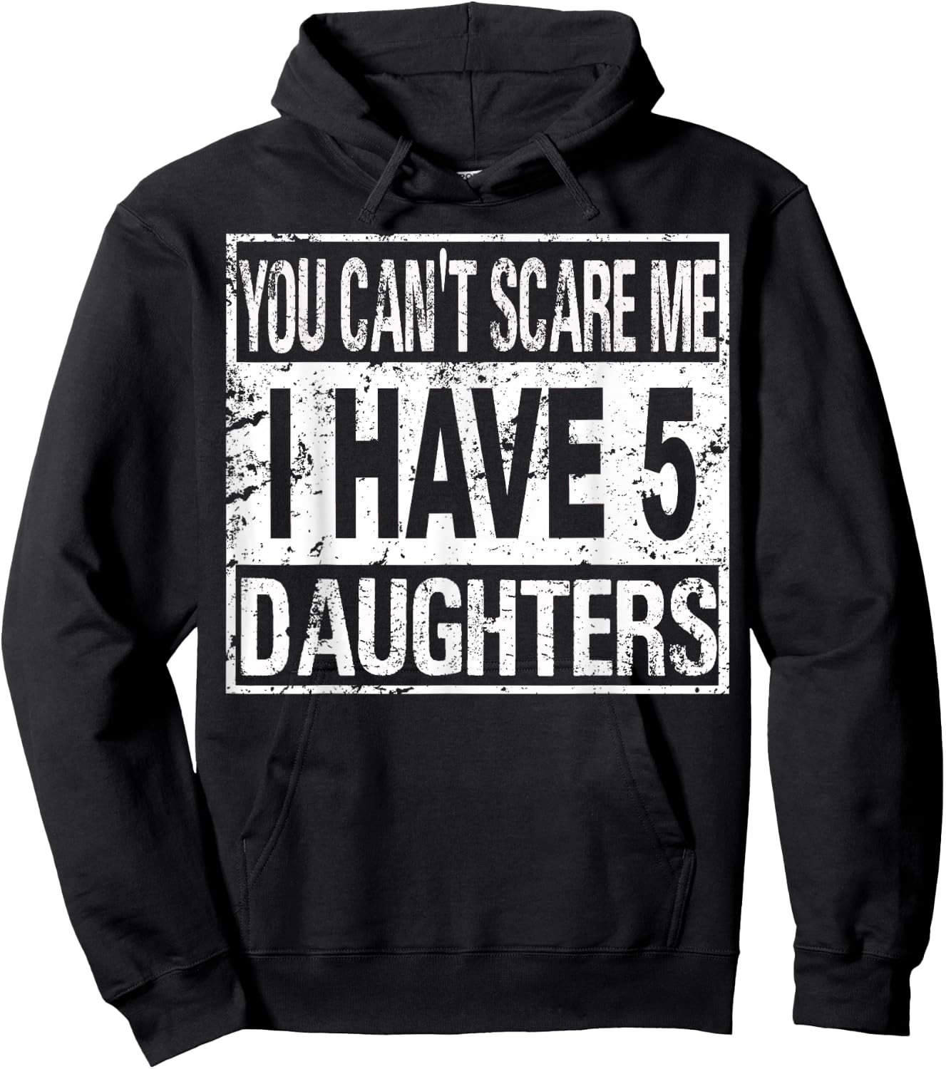 You can't scare me I have 5 daughters Hoodie - Hoodie | Black