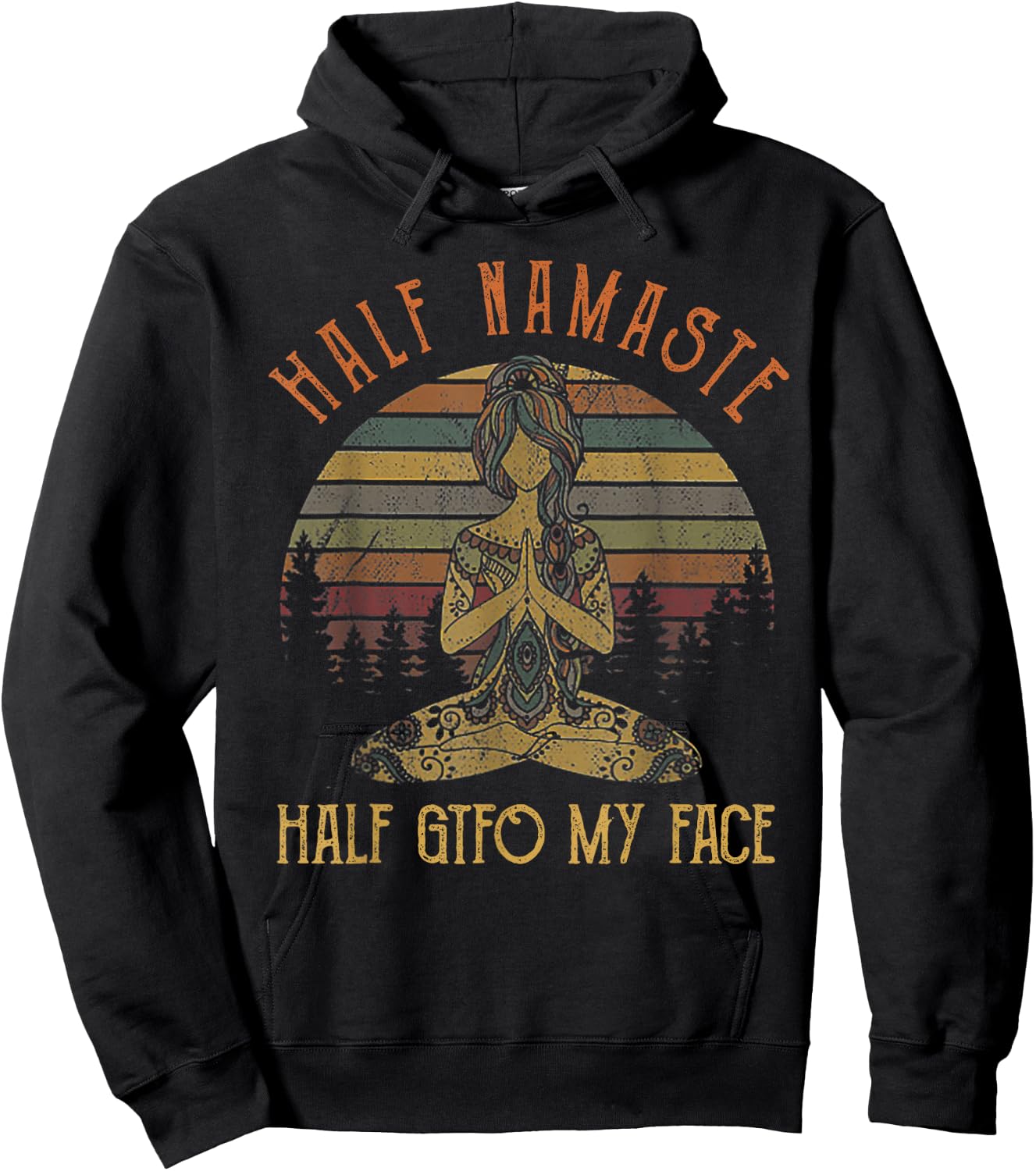 Funny Half Namaste Half GTFO My Face Yoga Hoodie - Hoodie | Black