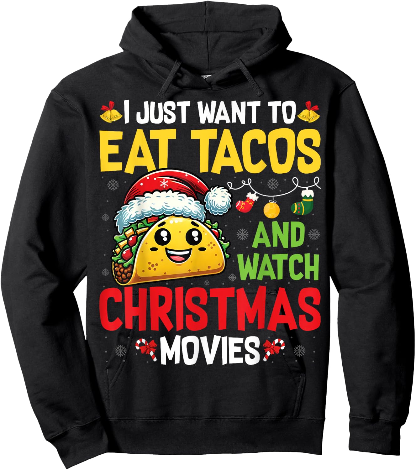 I Just Want To Eat Tacos And Watch Christmas Movies Hoodie - Hoodie | Black