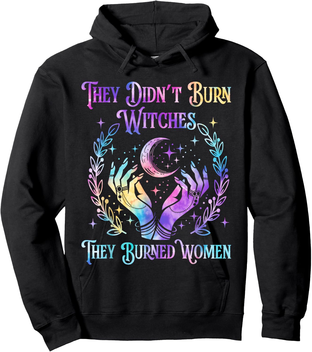 Halloween Tie Dye They Didn't Burn Witches They Burned Women Hoodie - Hoodie | Black