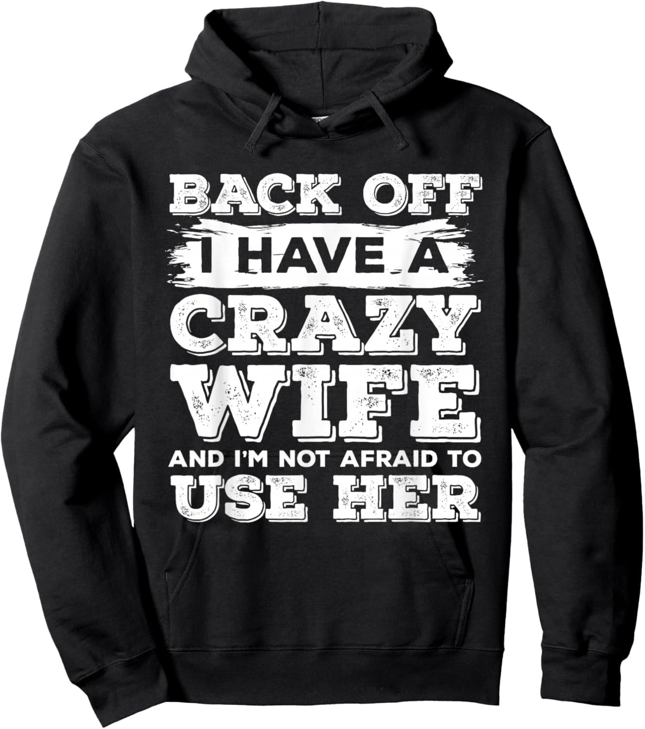 Back Off I Have A Crazy Wife and I'm Not Afraid to Use Her Hoodie - Hoodie | Black
