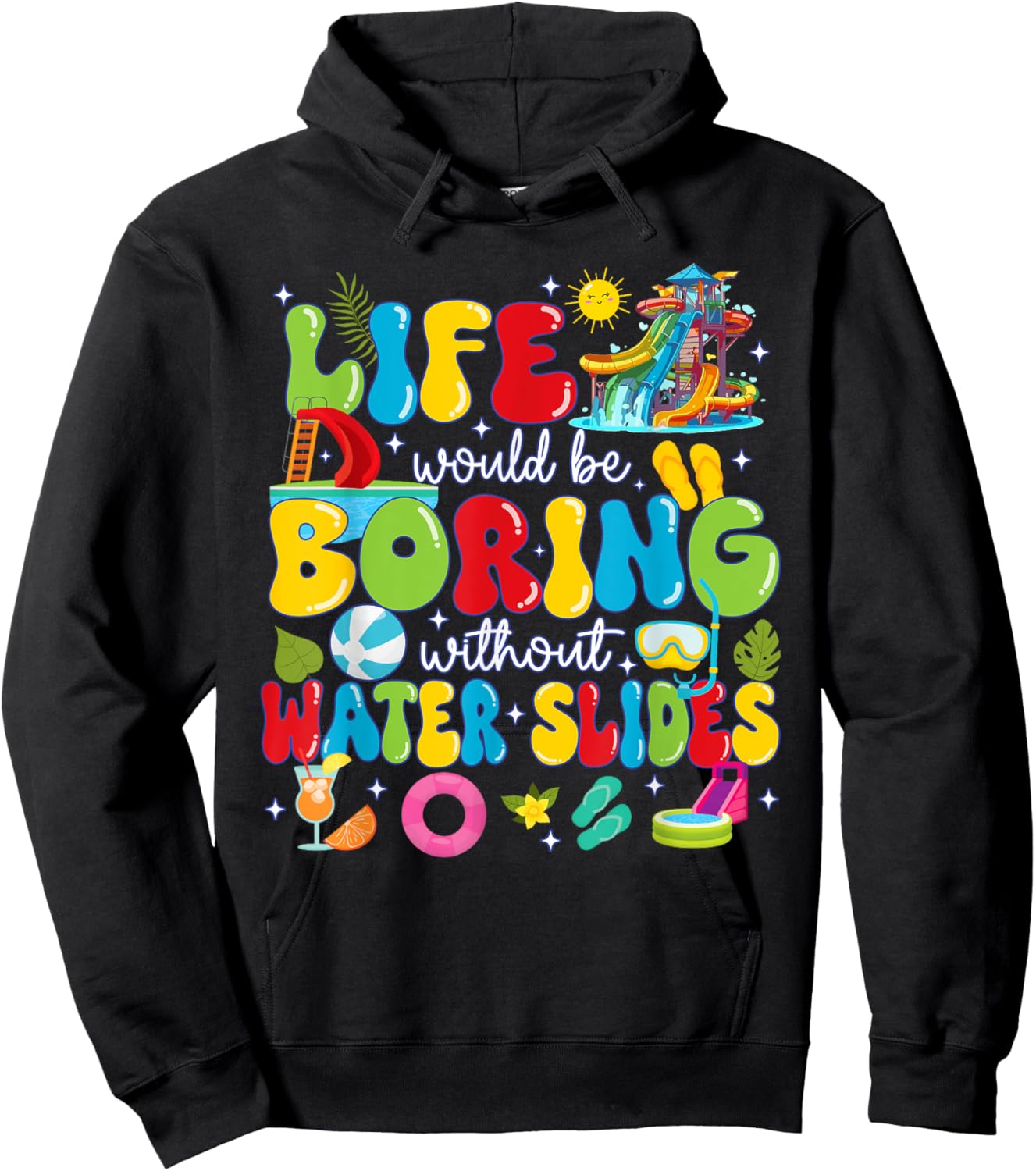 Life Would Be Boring Without Water Slides Hoodie - Hoodie | Black