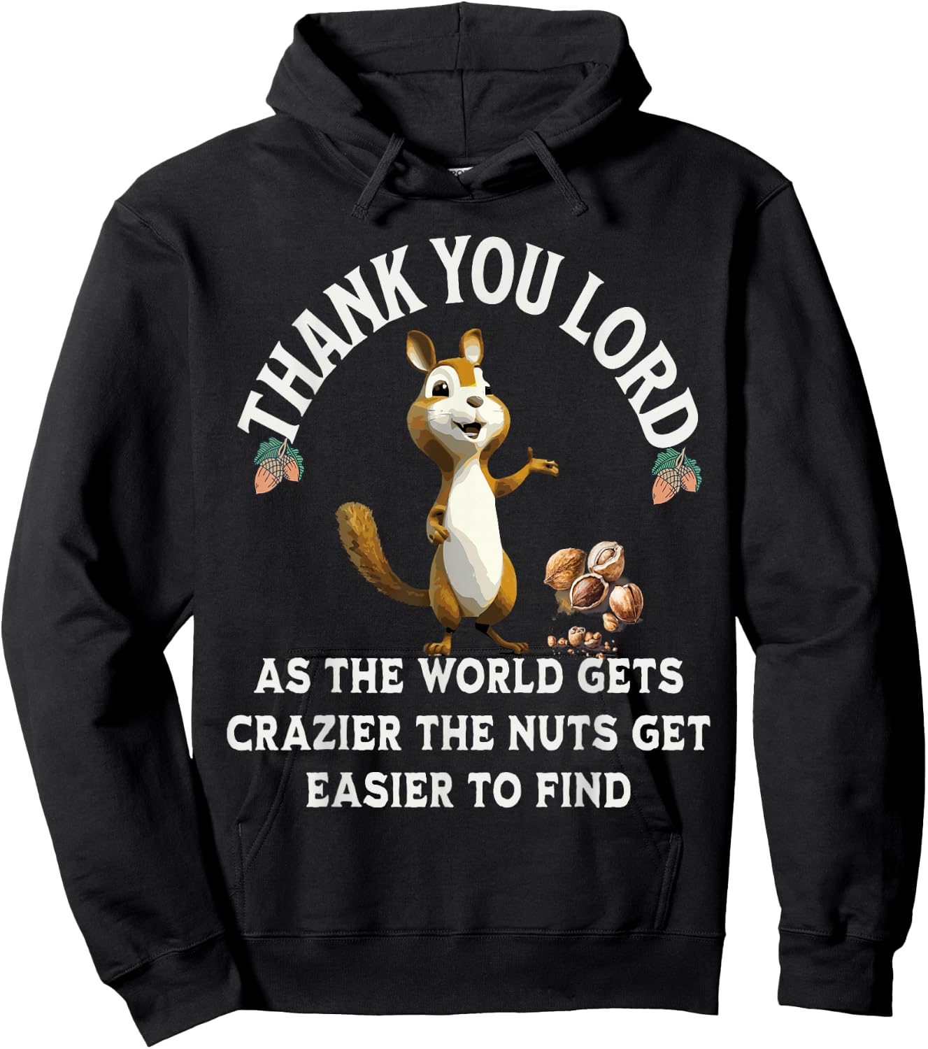 Thank You Lord As The World Gets Crazier The Nuts Get Easier Hoodie - Hoodie | Black