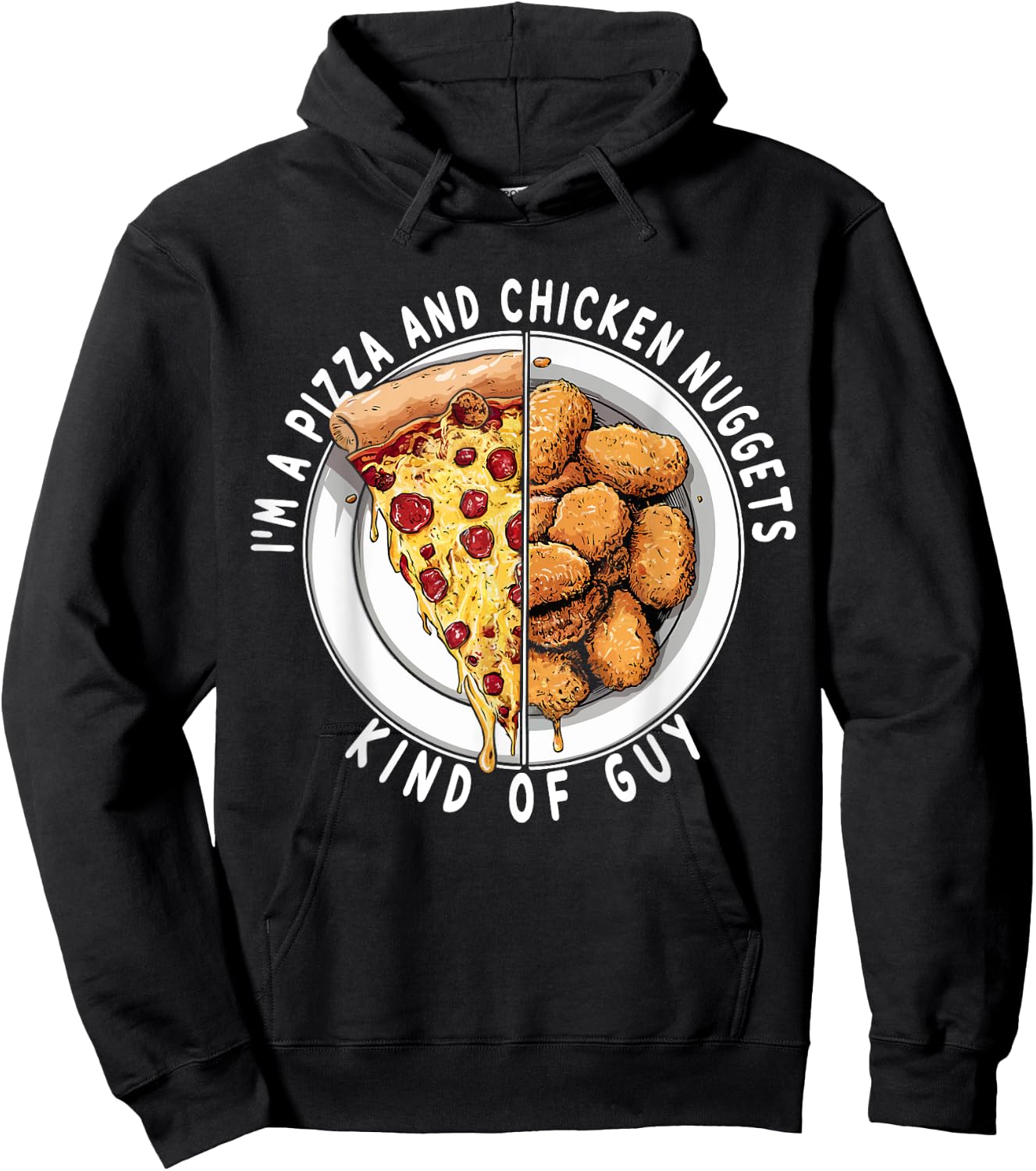 I'm a Pizza and Chicken Nuggets Kind of Guy Funny Food Lover Hoodie - Hoodie | Black