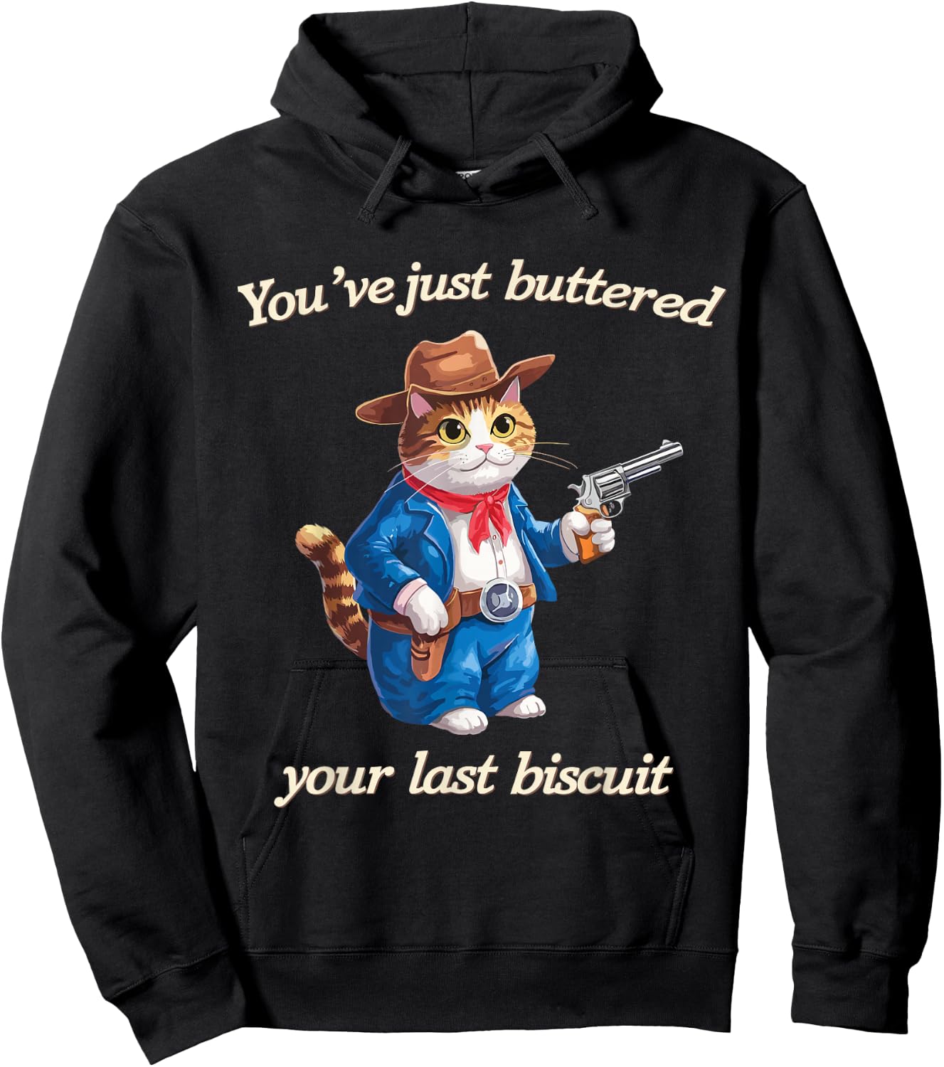 You've Just Buttered Your Last Biscuit Funny Cowboy Cat Hoodie - Hoodie | Black