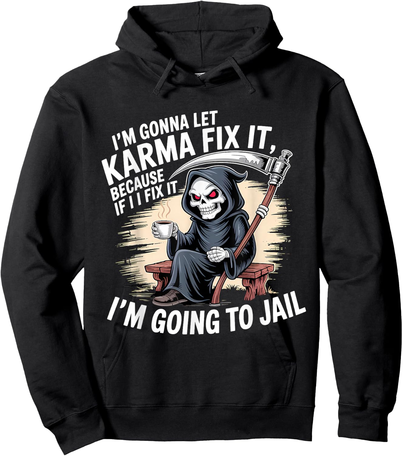 I'm Gonna Let Karma Fix It Because If I Fit it I'm Going to Hoodie - Hoodie | Black