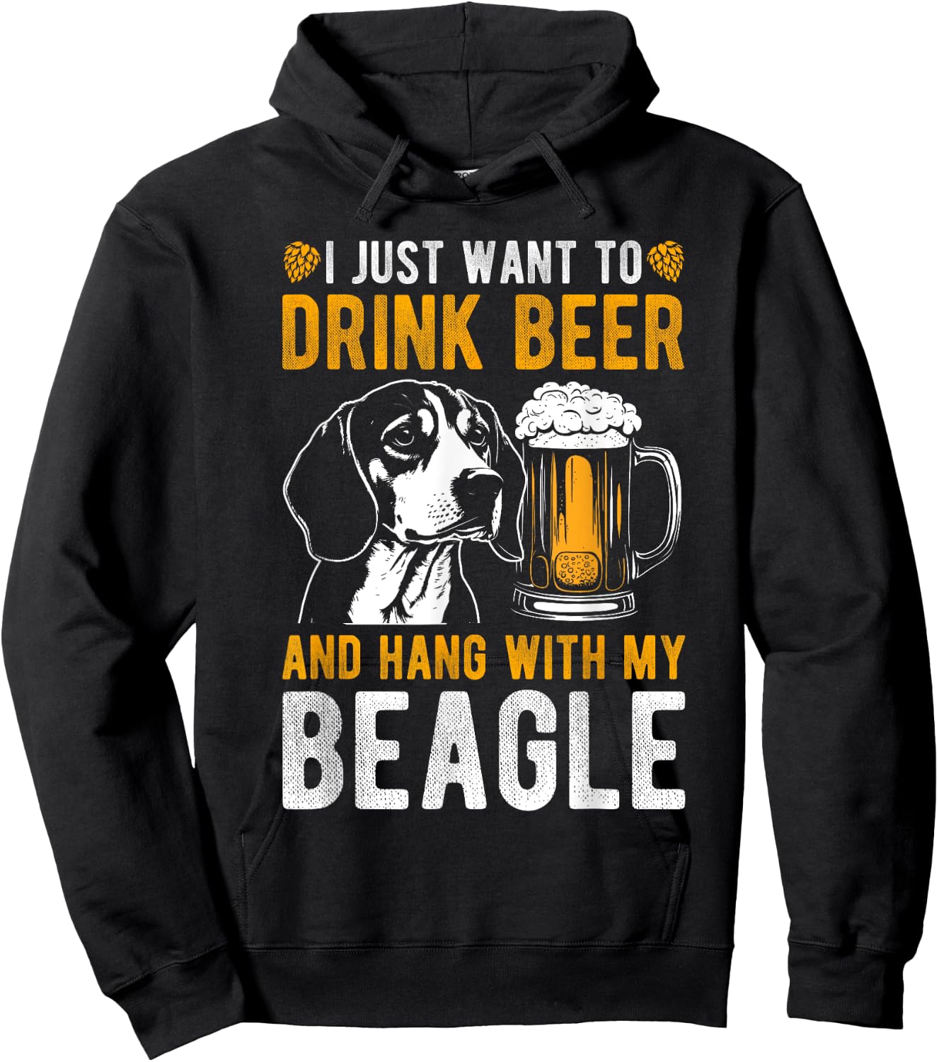 I JUST WANT TO DRINK BEER AND HANG WITH MY BEAGLE Dog Owner Men Women Hoodie - Hoodie | Black