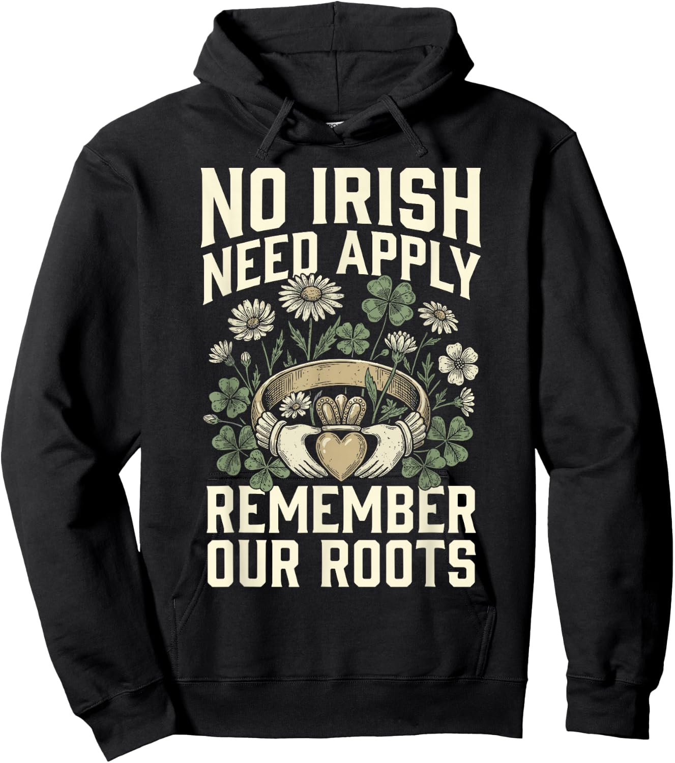 No Irish Need Apply Claddagh Ring Remember Roots Shamrock Hoodie - Hoodie | Black