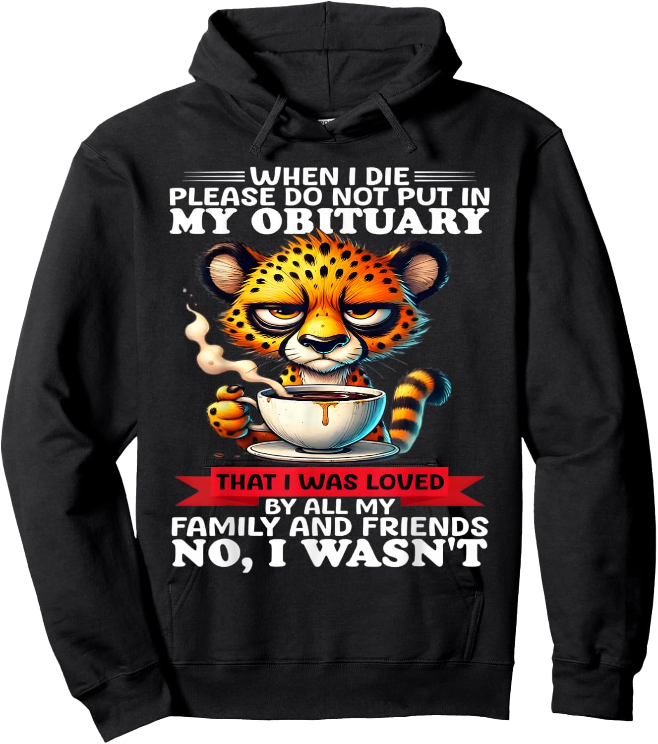 When I die please do not put in my obituary that I was loved Hoodie - Hoodie | Black