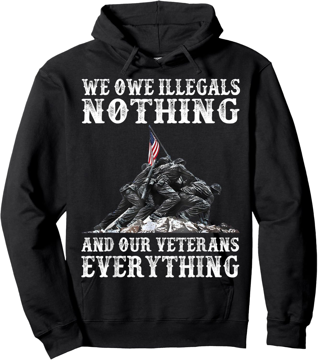 We Owe Illegals Nothing And Our Veterans Everything Hoodie - Hoodie | Black