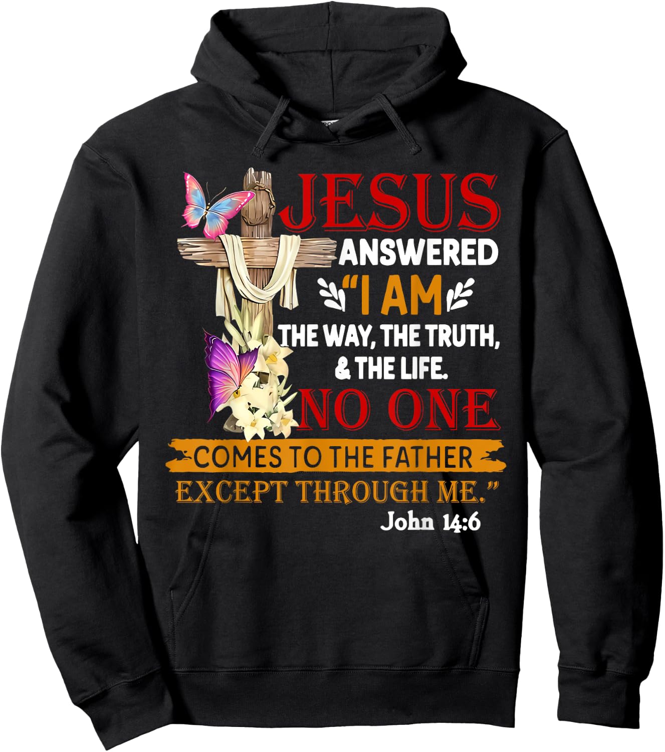 Jesus Answered I Am The Way The Truth The Life No One Hoodie - Hoodie | Black