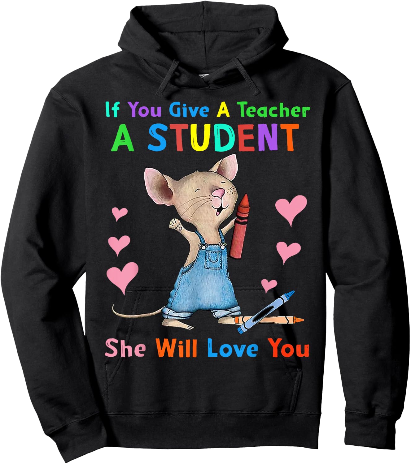 Mouse If You Give A Teacher A Student She Will Love You Hoodie - Hoodie | Black
