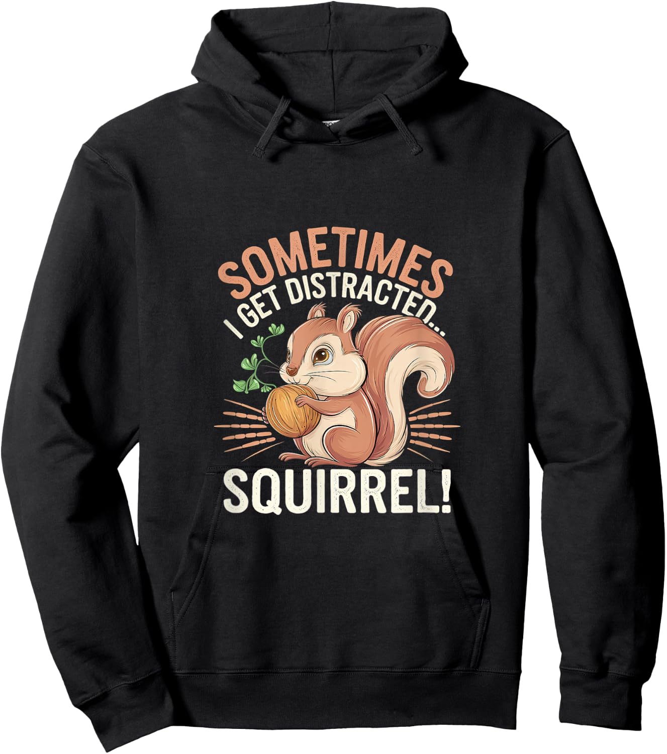 Sometimes I Get Distracted Squirrel Distraction Hoodie - Hoodie | Black