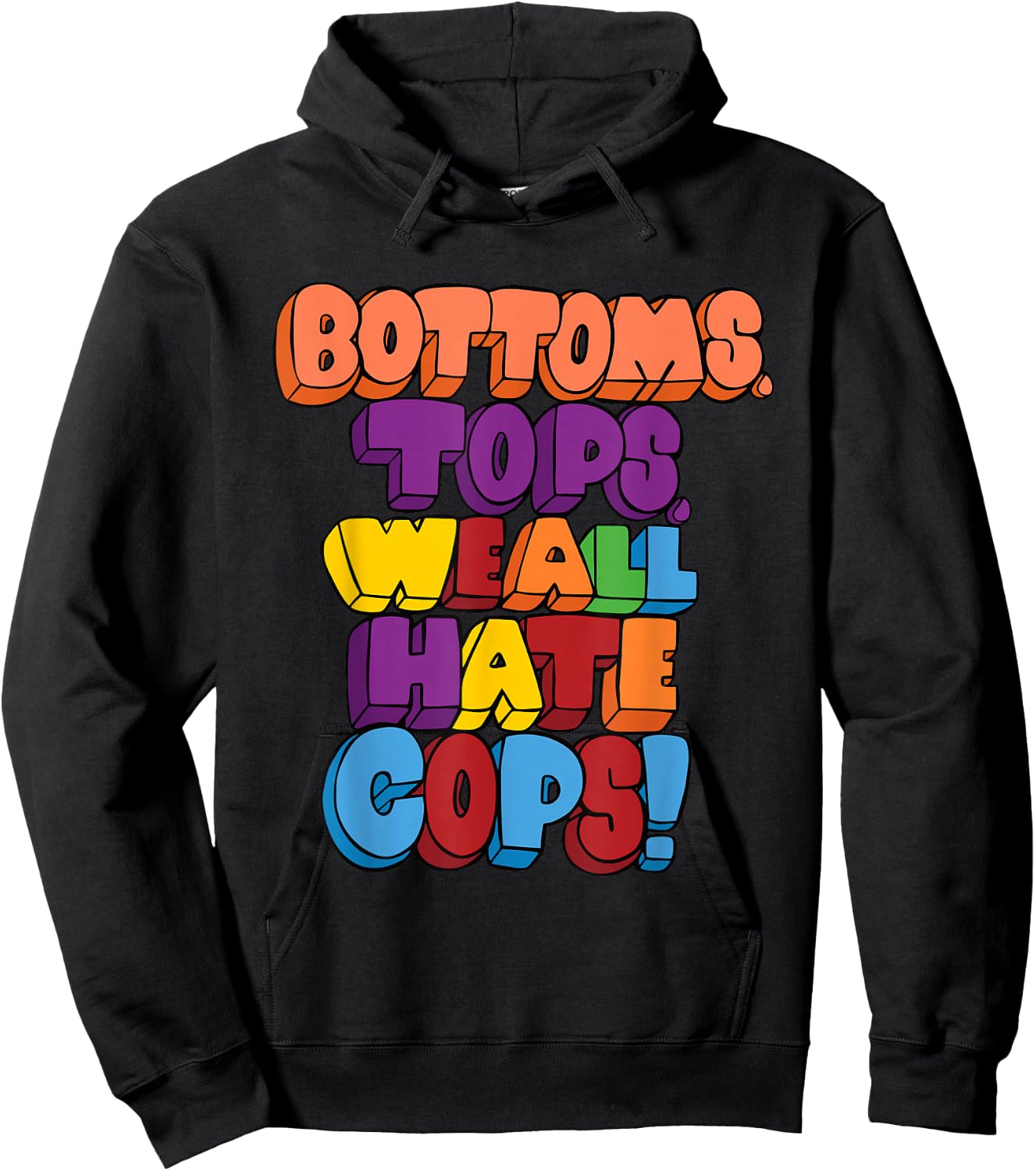 Bottoms, Tops, We All Hate Cops. funny design Hoodie - Hoodie | Black
