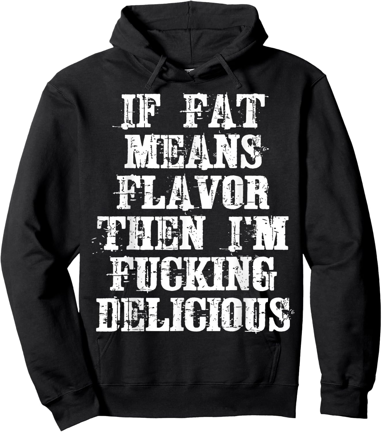 If Fat Means Flavor Then I'm Fucking Delicious Shirt Hoodie - Hoodie | Black