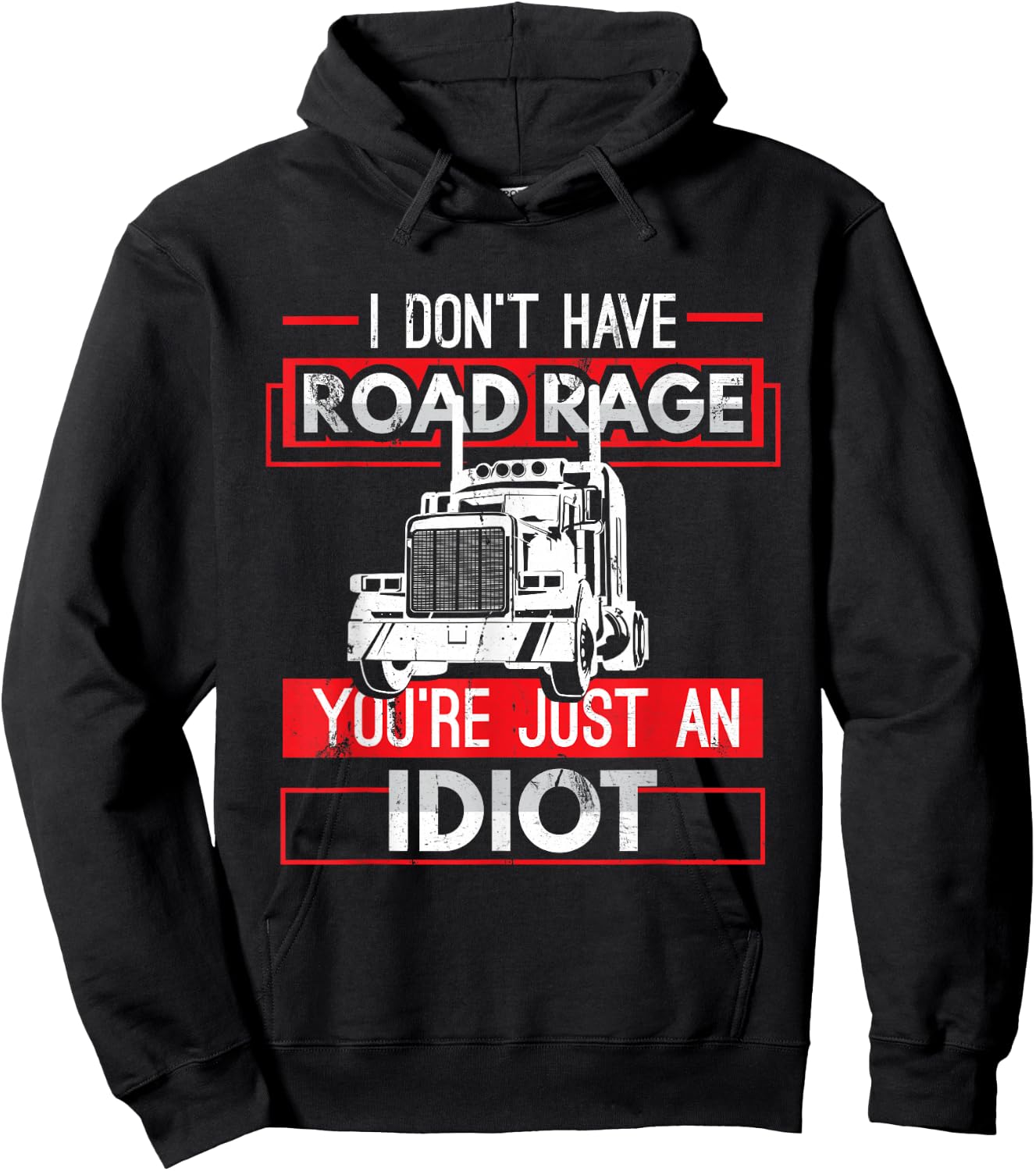 I Don't Have Road Rage Funny Men's Trucking Sarcasm Gift Hoodie - Hoodie | Black