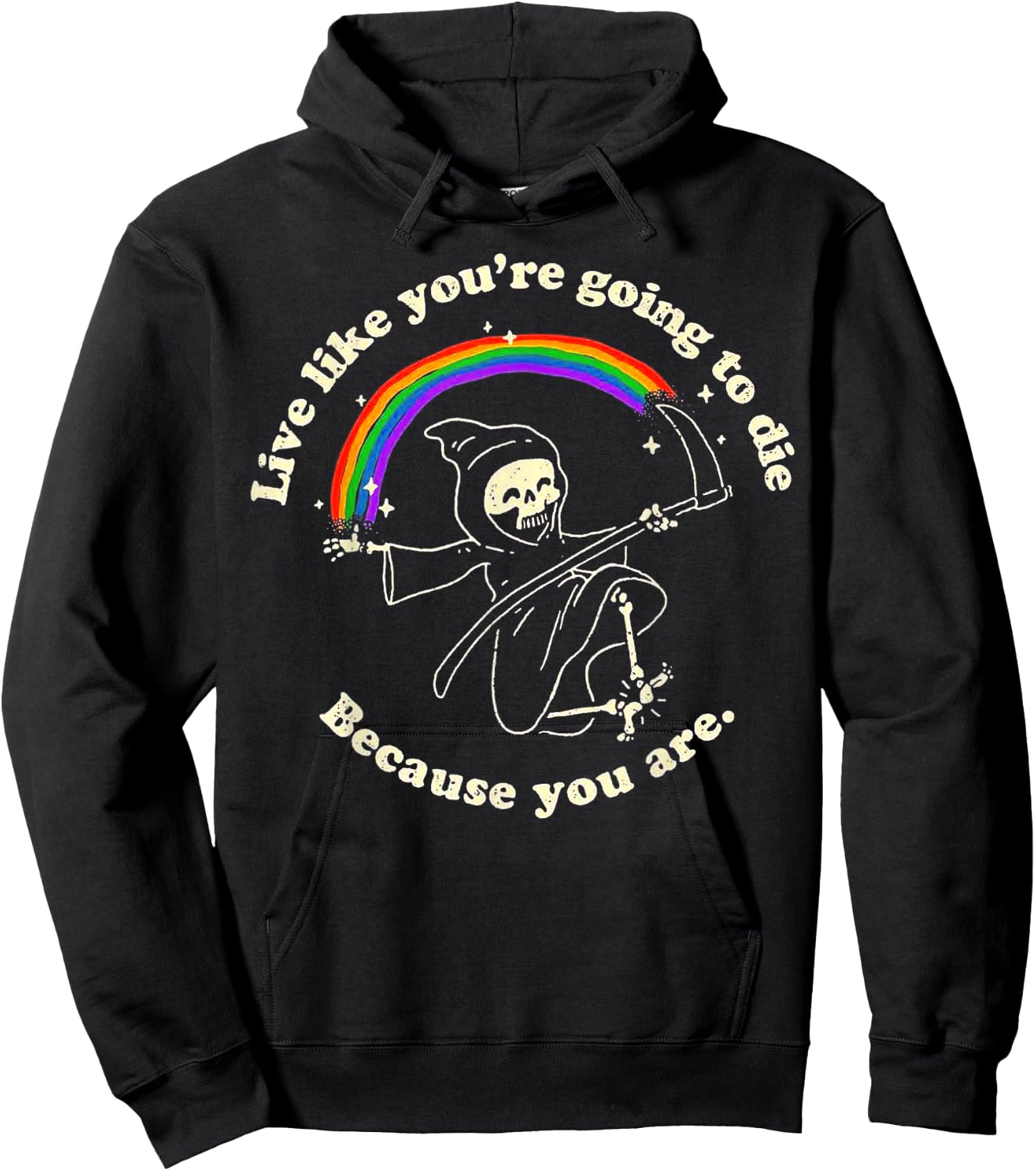 Live Like You're Going To Die Because You Are Death Rainbow Hoodie - Hoodie | Black