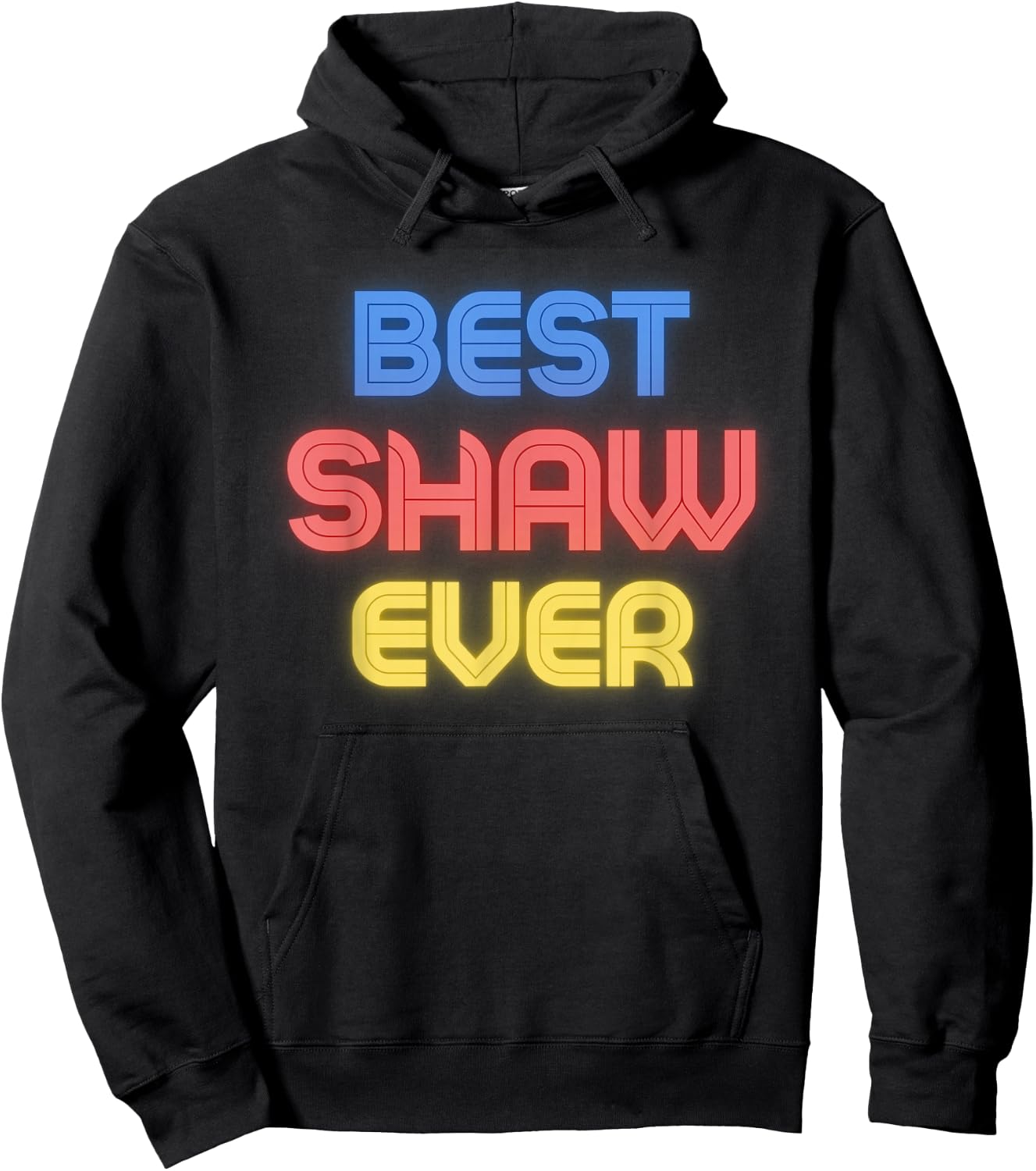 Best Shaw Ever - Funny Shaw Name Shaw Hoodie - Hoodie | Black