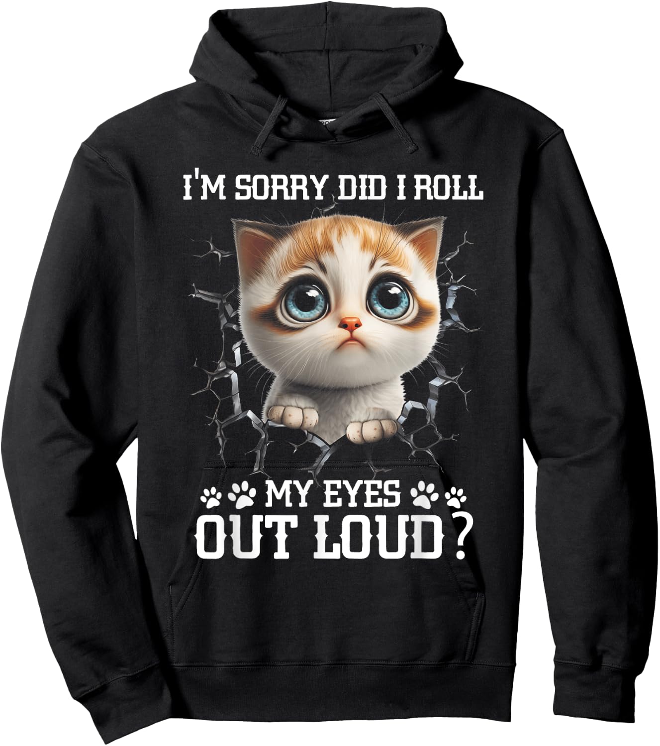 I'm Sorry Did I Roll My Eyes Out-Loud Cute Cat Pet Lover Hoodie - Hoodie | Black