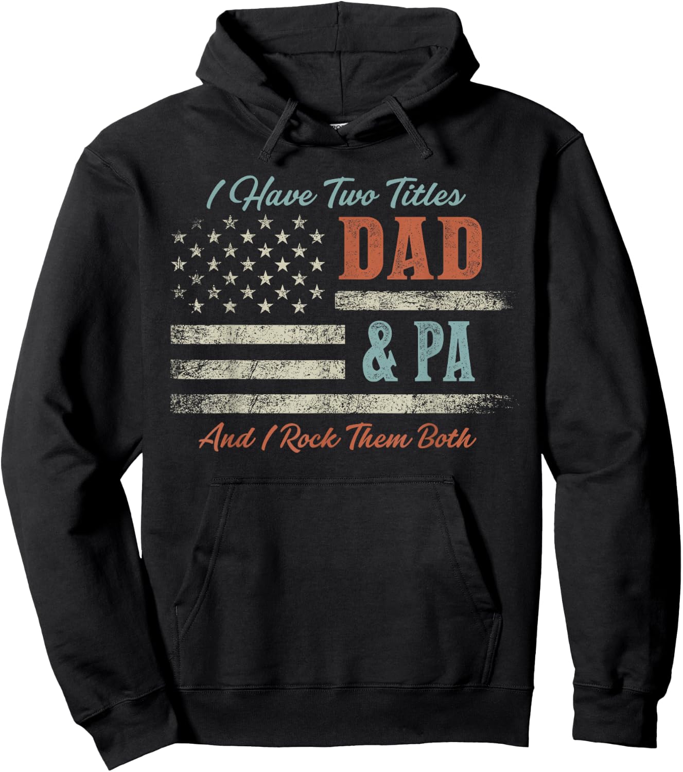 I Have Two Titles Dad & Pa and Rock Them Both USA Flag Hoodie - Hoodie | Black