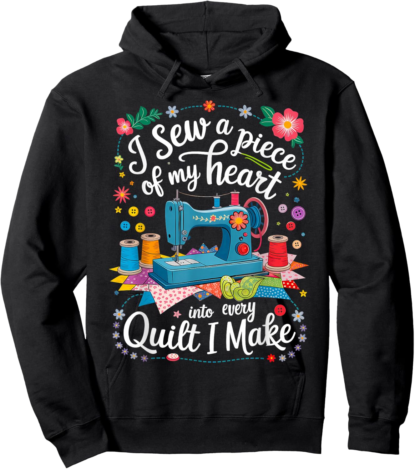 I Sew a Piece of My Heart Into Every Quilt I Make Sewing Hoodie - Hoodie | Black