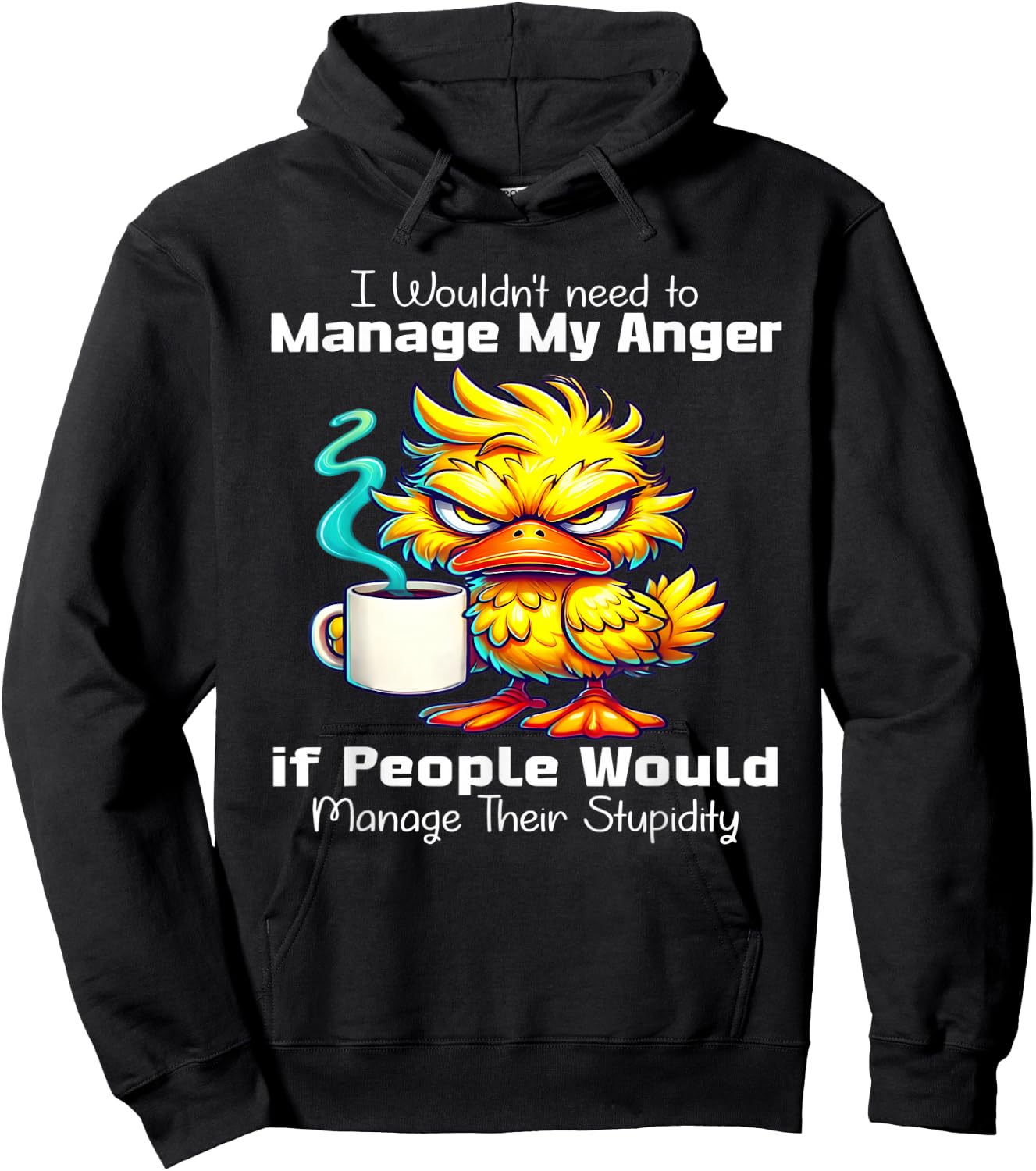 I would need to manage my anger if people manage stupidity Hoodie - Hoodie | Black