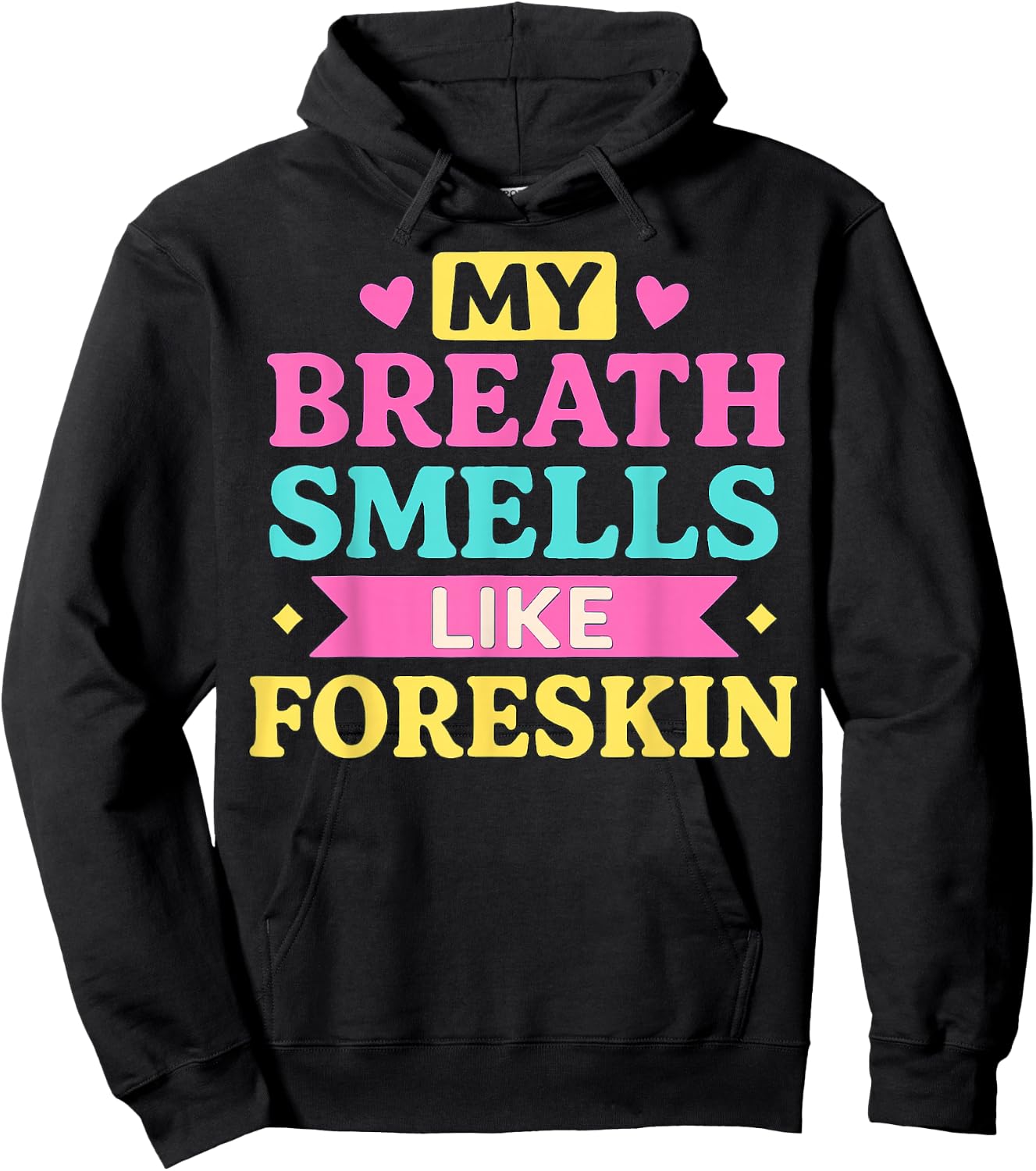 My Breath Smells Like Foreskin Humorous Graphic Design Hoodie - Hoodie | Black
