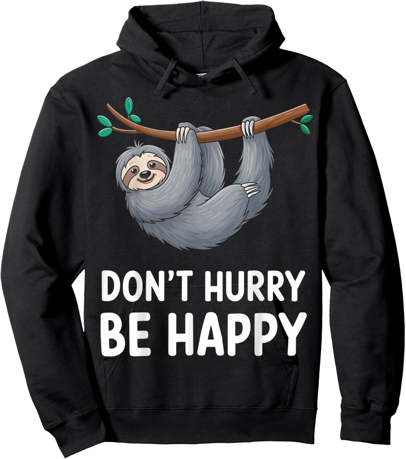 Funny Sloth Don't Hurry Be Happy Quote Hoodie - Hoodie | Black