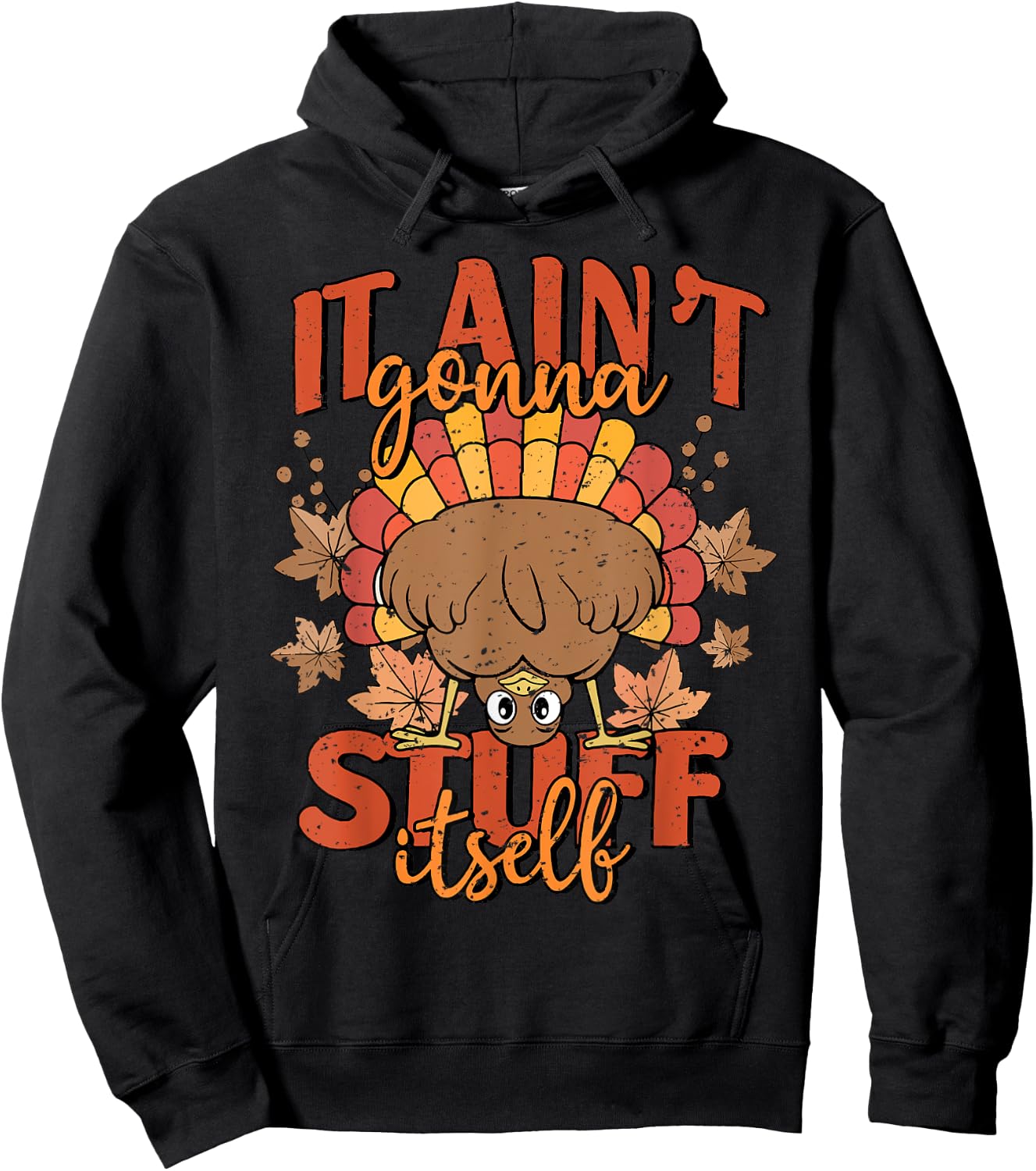 It Ain't Gonna Stuff Itself Turkey Thanksgiving Hoodie - Hoodie | Black