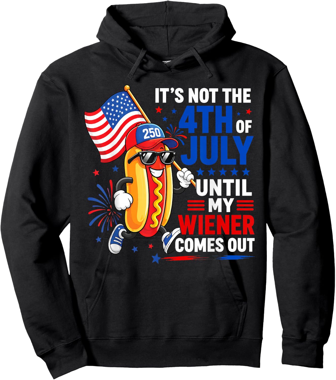 Its Not 4th of July Until My Wiener Comes Out Funny Hot Dogs Hoodie - Hoodie | Black