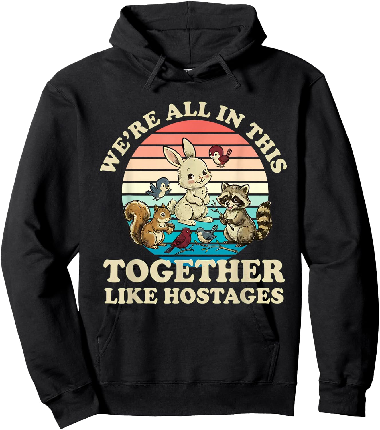 Retro We're All in This Together Like Hostages Funny Saying Hoodie - Hoodie | Black
