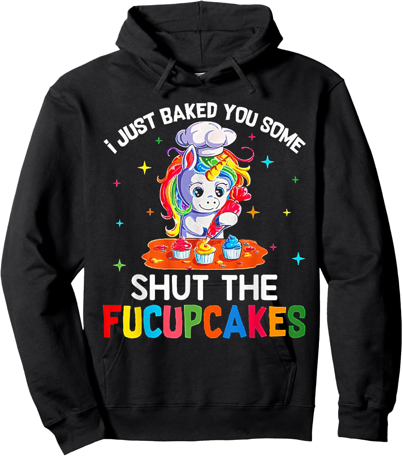 Funny Unicorn I Just Baked You Some Shut The Fucupcakes Hoodie - Hoodie | Black