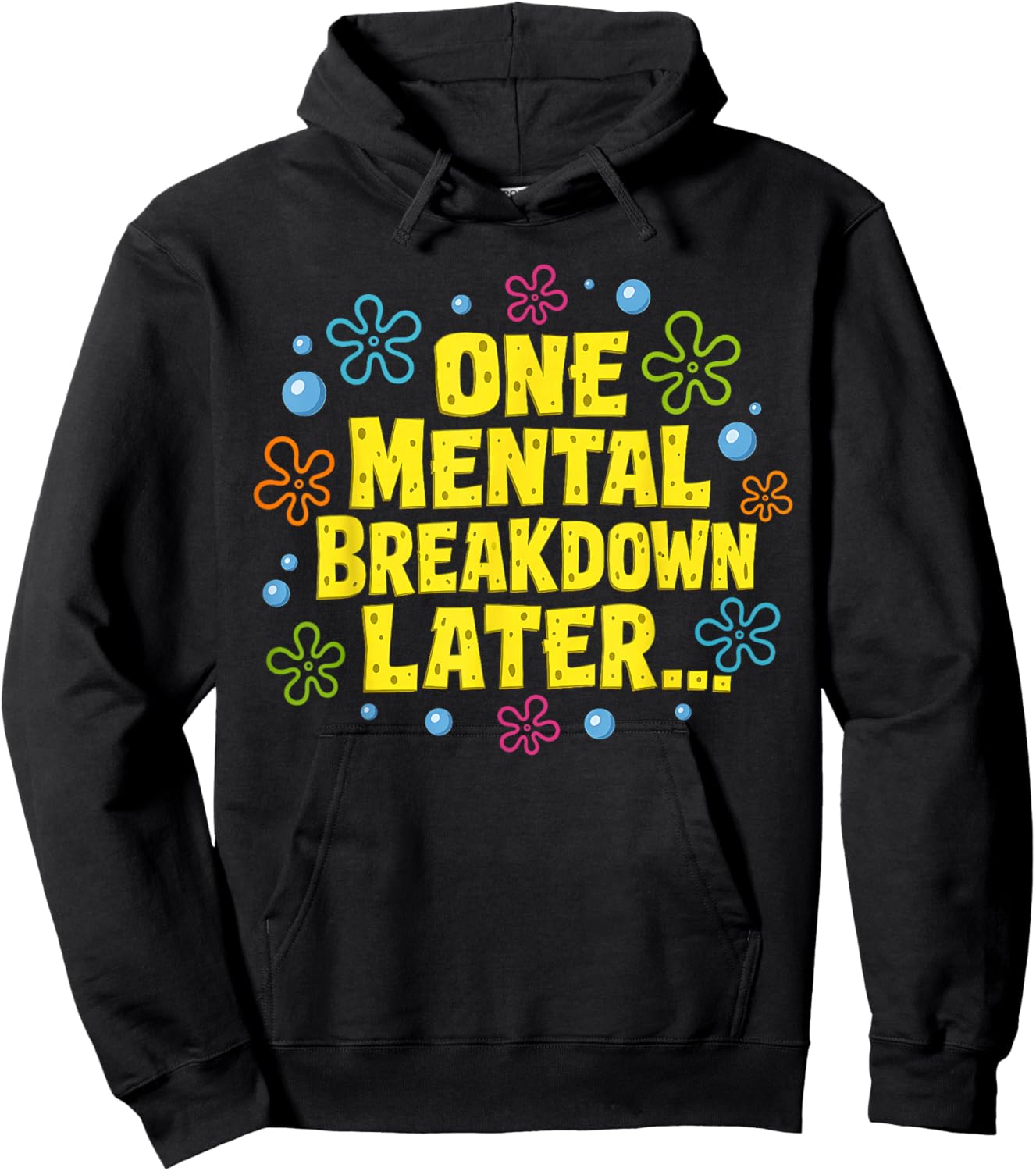 Funny Mental Health Awareness One Mental Breakdown Later Hoodie - Hoodie | Black