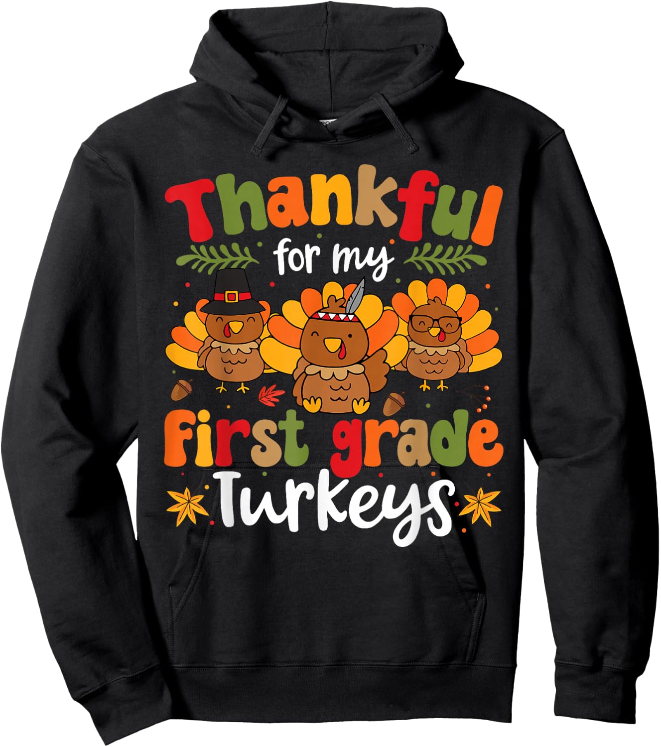 Thankful For My First Grade Turkeys Thanksgiving Teacher Hoodie - Hoodie | Black
