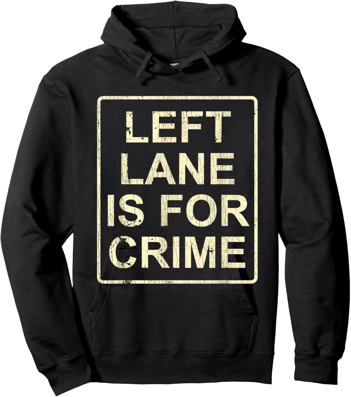 Left Lane Is For Crime Drive Fast Funny Quote Hoodie - Hoodie | Black