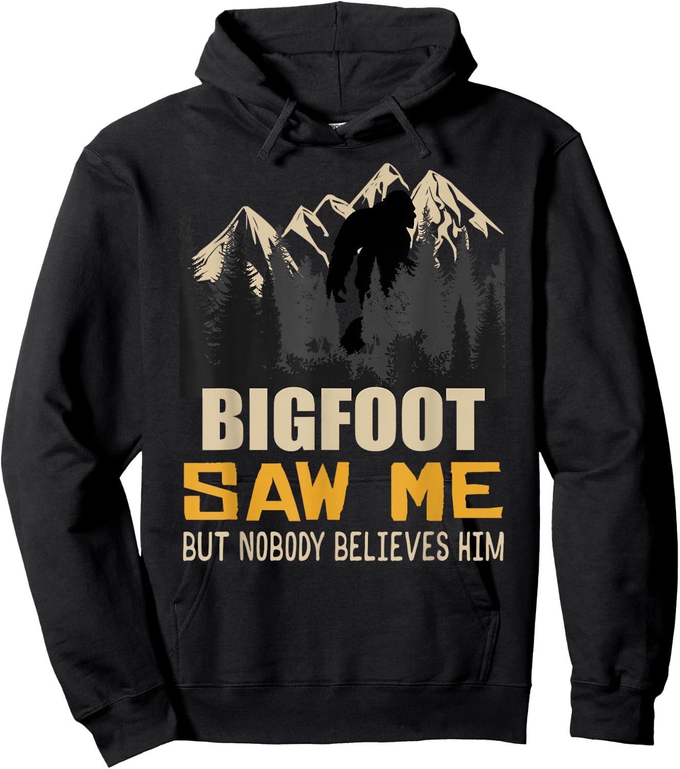 Bigfoot Saw Me But Nobody Believes Him, Funny Sasquatch Hoodie - Hoodie | Black
