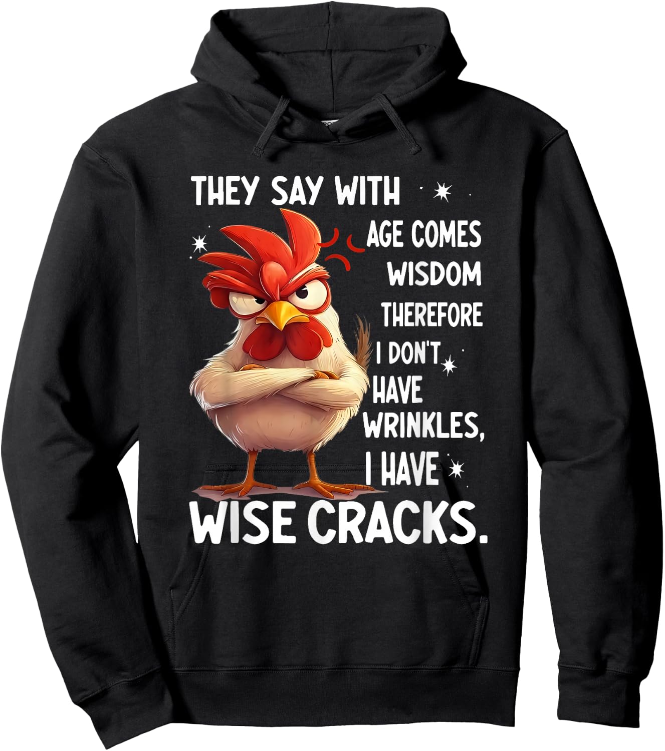 Chicken They Say with Age Comes Wisdom Therefore I Don't Hoodie - Hoodie | Black