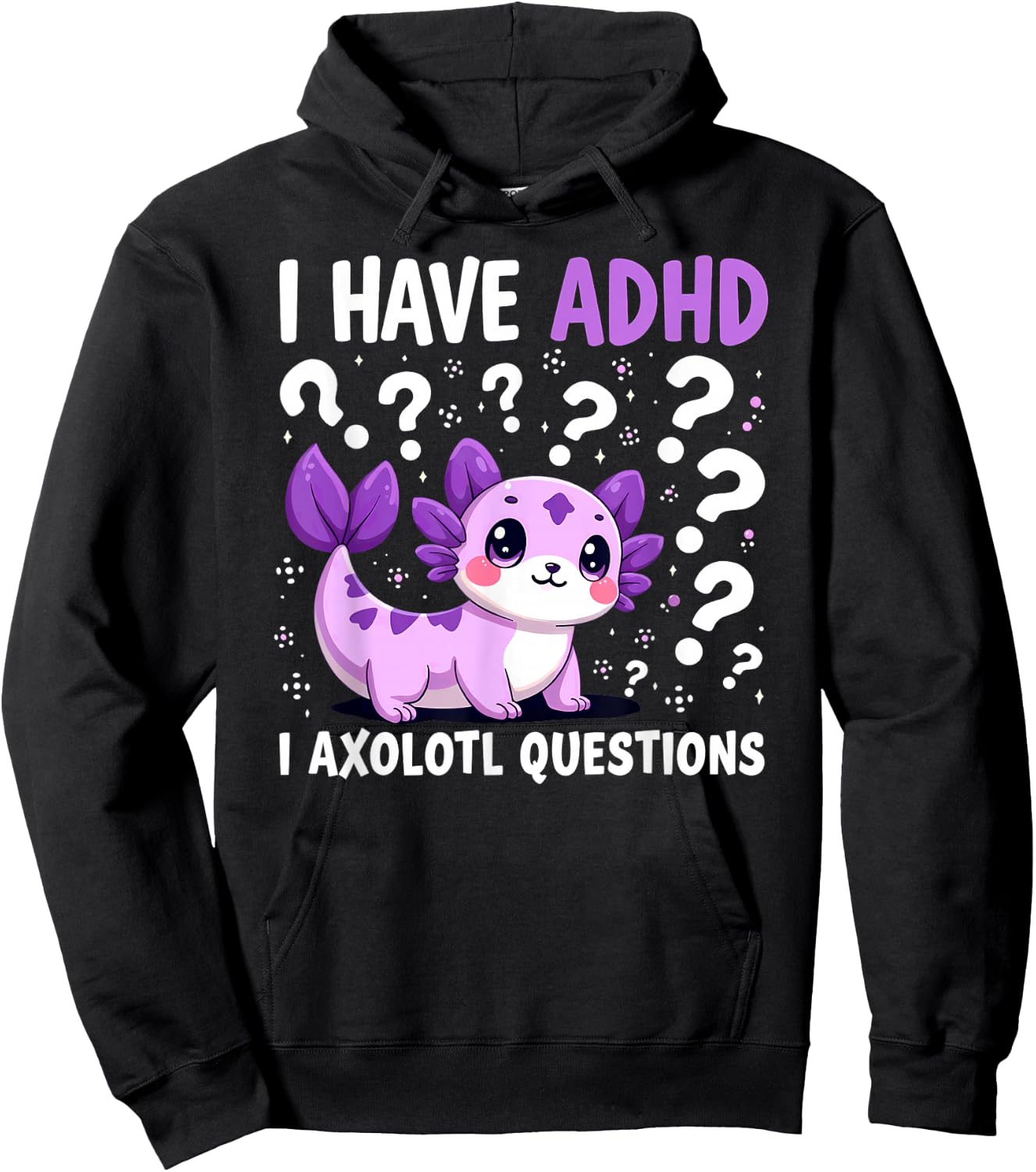 I have ADHD I Axolotl Questions Hoodie - Hoodie | Black