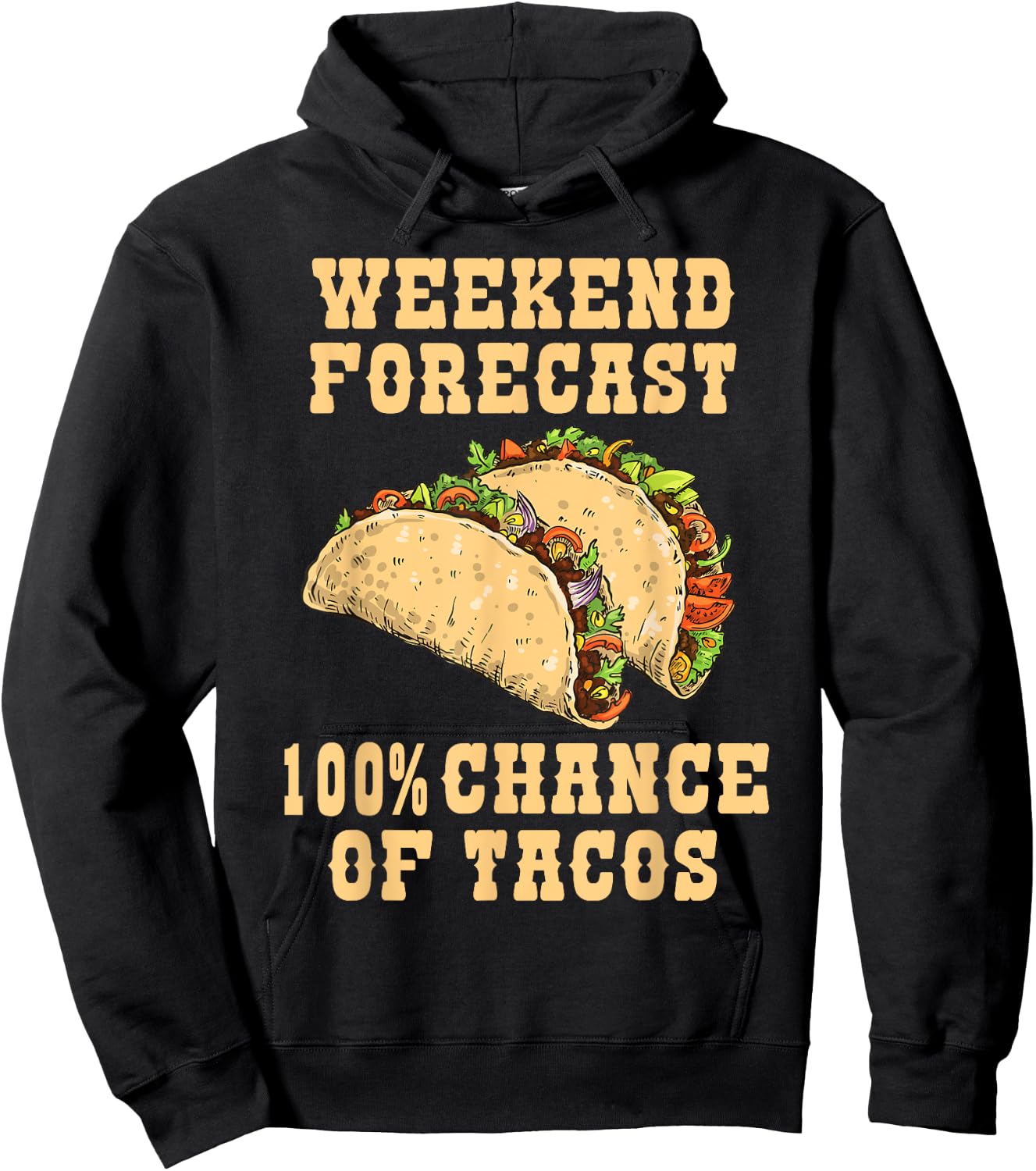 Weekend Forecast 100 Percent Chance Of Tacos Funny Tacos Hoodie - Hoodie | Black