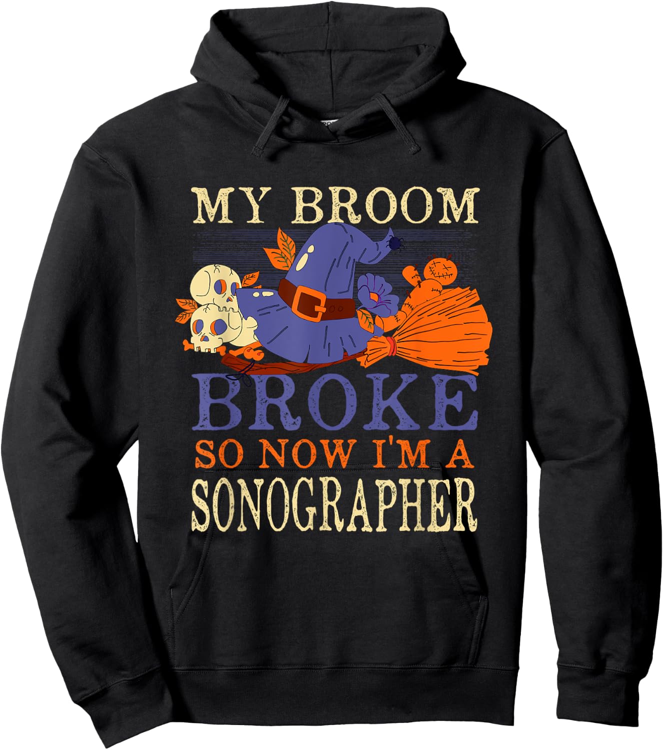 My Broom Broke So Now I'm a Sonographer Funny Halloween Hoodie - Hoodie | Black