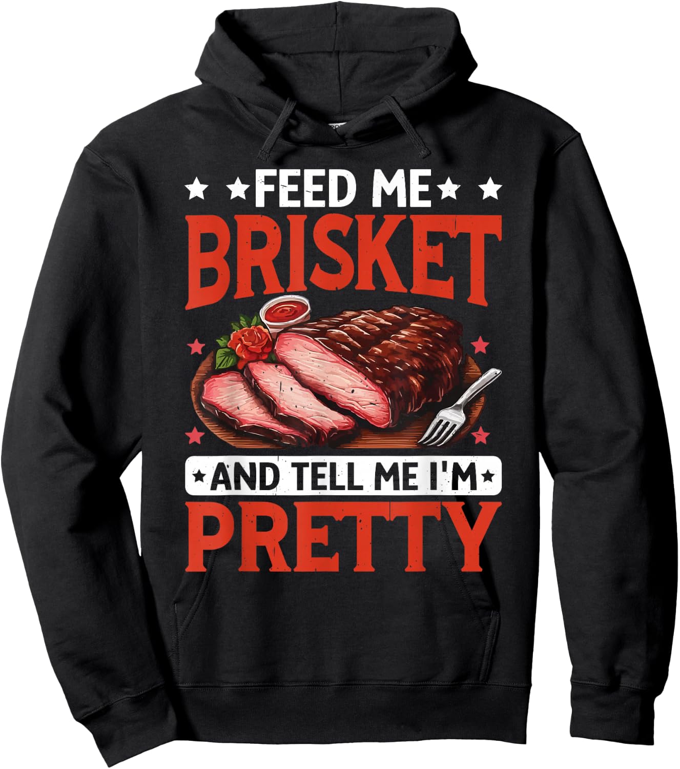 BBQ Brisket Feed Me Brisket And Tell Me I'm Pretty Hoodie - Hoodie | Black