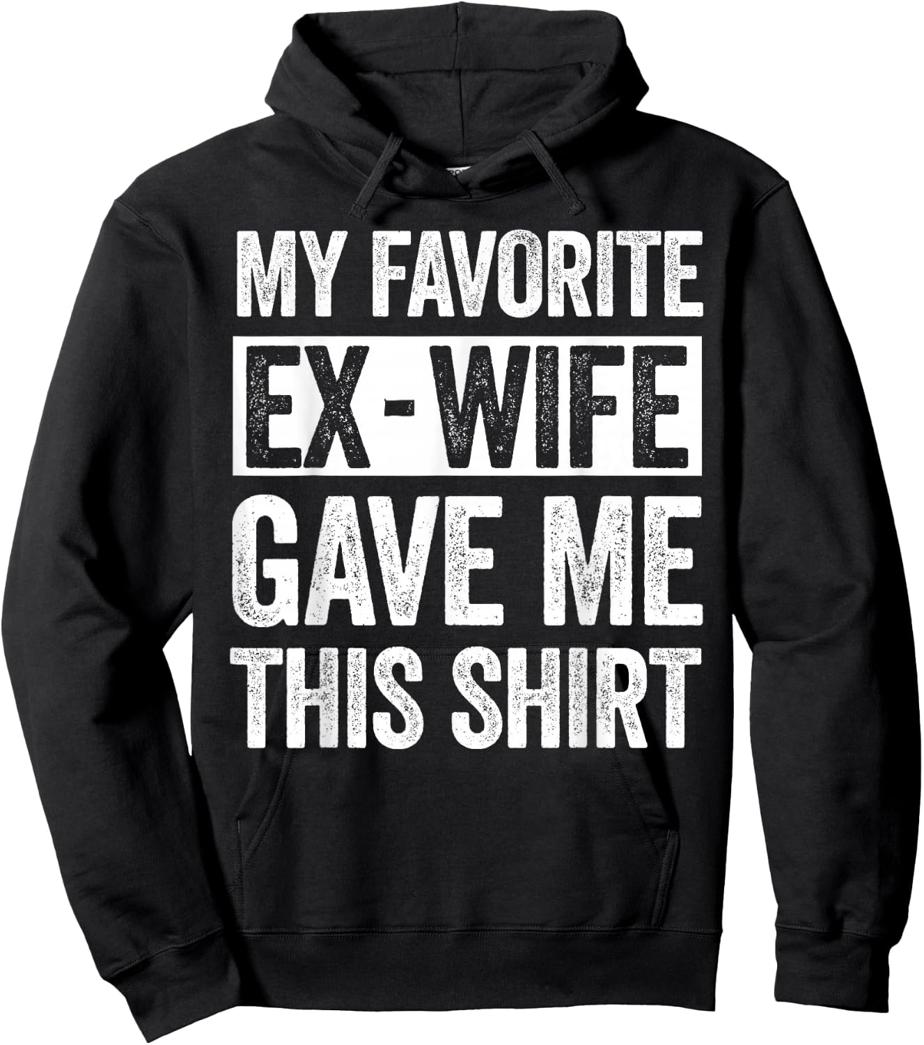 My Favorite Ex-Wife Gave Me This Shirt Funny for Ex Husband Hoodie - Hoodie | Black