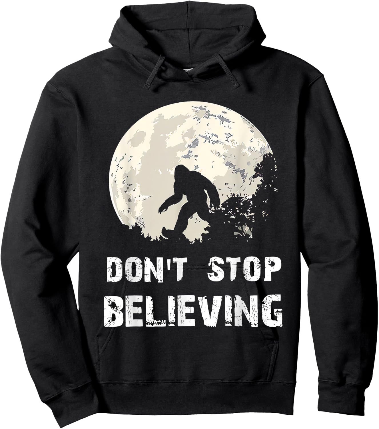 Don't Stop Believing Funny Sarcastic Bigfoot for President Hoodie - Hoodie | Black