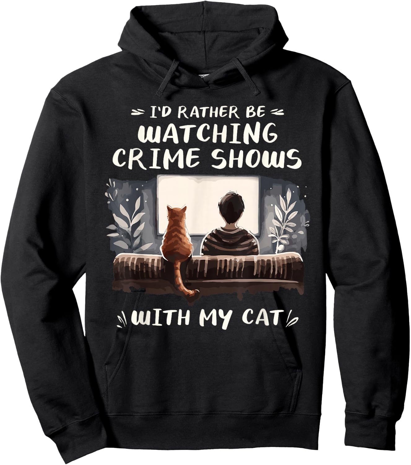 I'd Rather Be Watching Crime Shows Cat Lover Cats Hoodie - Hoodie | Black