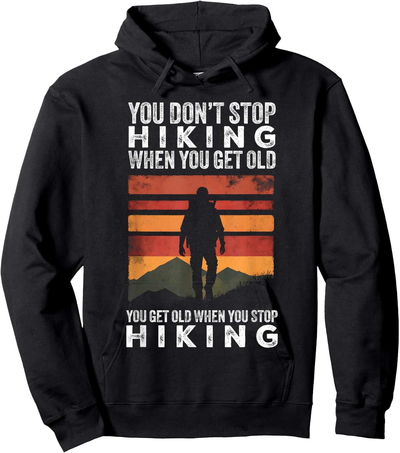 You Don't Stop Hiking When You Get Old Funny Hiker Hoodie - Hoodie | Black