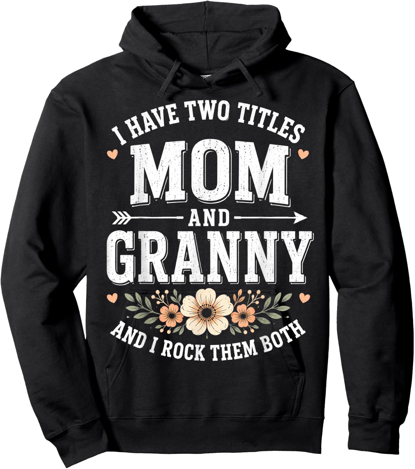 I Have Two Titles Mom and Granny Grandma Hoodie - Hoodie | Black